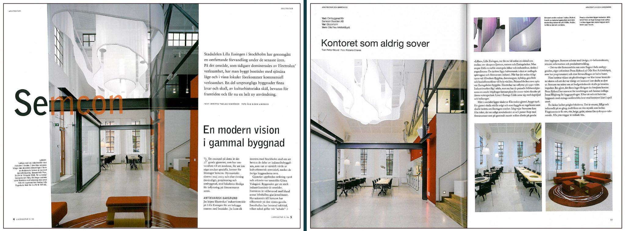 Publikationer om Semcons nya kontor i Gjuterihuset i tidningarna Ljuskultur och RUM. Kontoret är ritat av Rex Arkitektbyrå